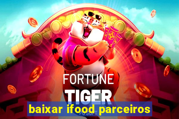 baixar ifood parceiros